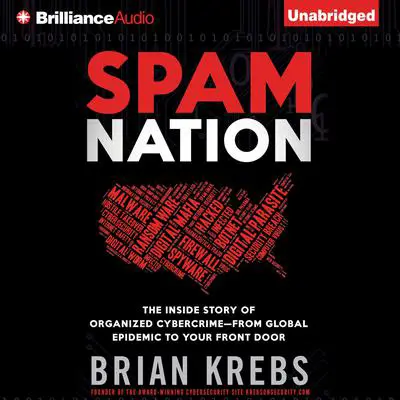 Spam Nation: The Inside Story of Organized Cybercrime—from Global Epidemic to Your Front Door Audibook, by Brian Krebs