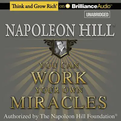 You Can Work Your Own Miracles Audibook, by Napoleon Hill