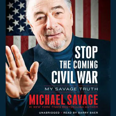 Stop the Coming Civil War: My Savage Truth Audibook, by Michael Savage
