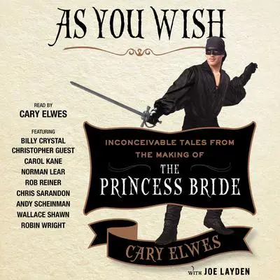 As You Wish: Inconceivable Tales from the Making of The Princess Bride Audibook, by Cary Elwes