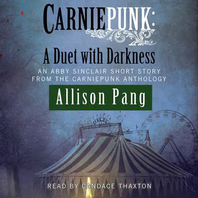 Carniepunk: A Duet with Darkness Audibook, by Allison Pang