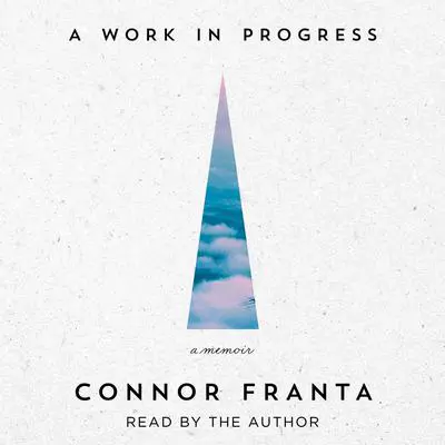A Work in Progress: A Memoir Audibook, by Connor Franta