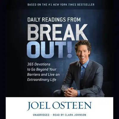 Daily Readings from Break Out!: 365 Devotions to Go Beyond Your Barriers and Live an Extraordinary Life Audibook, by Joel Osteen