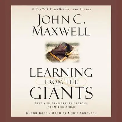 Learning from the Giants: Life and Leadership Lessons from the Bible Audibook, by John C. Maxwell