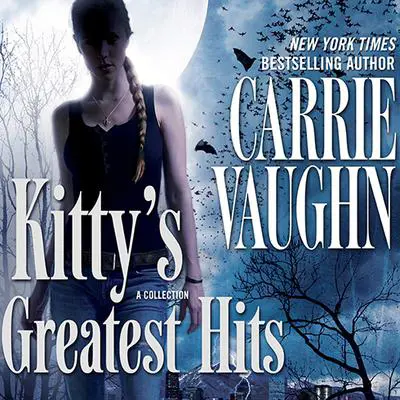 Kitty's Greatest Hits Audibook, by Carrie Vaughn