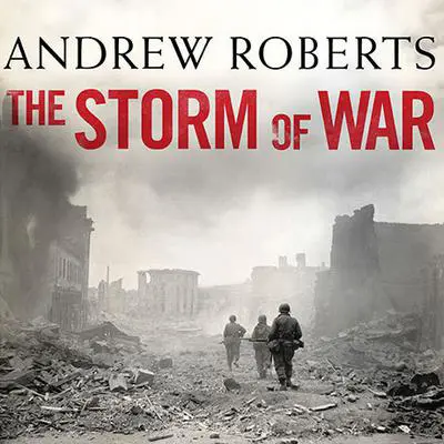 The Storm of War: A New History of the Second World War Audibook, by Andrew Roberts