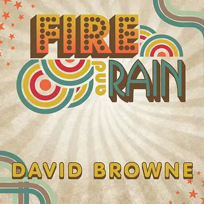 Fire and Rain: The Beatles, Simon and Garfunkel, James Taylor, CSNY and the Lost - Story of 1970 Audibook, by David Browne