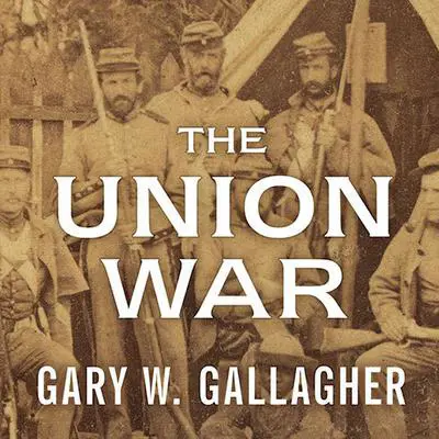 The Union War Audibook, by Gary W. Gallagher
