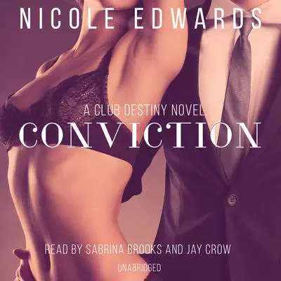 Conviction: A Club Destiny Novel, Book 1 Audibook, by Nicole Edwards