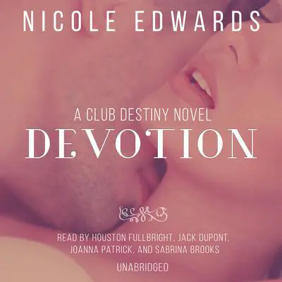Devotion: A Club Destiny Novel, Book 5 Audibook, by Nicole Edwards