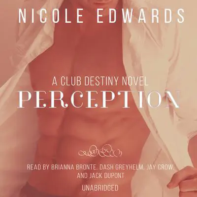 Perception: A Club Destiny Novel, Book 6 Audibook, by Nicole Edwards