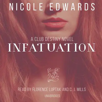 Infatuation: A Club Destiny Novel, Book 4 Audibook, by Nicole Edwards