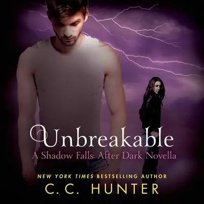 Unbreakable: A Shadow Falls: After Dark Novella Audibook, by C. C. Hunter