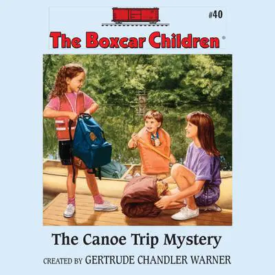 The Canoe Trip Mystery Audibook, by Gertrude Chandler Warner