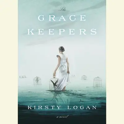 The Gracekeepers: A Novel Audibook, by Kirsty Logan