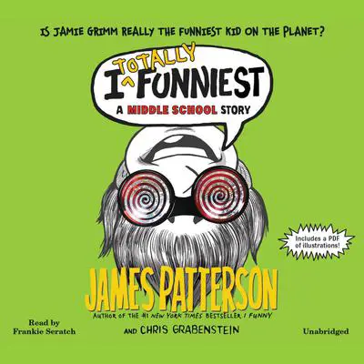 I Totally Funniest: A Middle School Story Audibook, by James Patterson