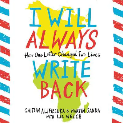 I Will Always Write Back: How One Letter Changed Two Lives Audibook, by Caitlin Alifirenka
