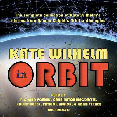 Kate Wilhelm in Orbit Audibook, by Kate Wilhelm