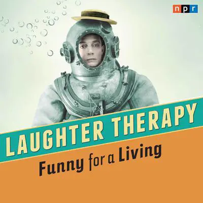 NPR Laughter Therapy: Funny for a Living Audibook, by NPR