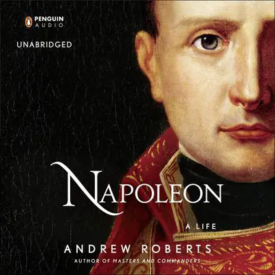 Napoleon: A Life Audibook, by Andrew Roberts