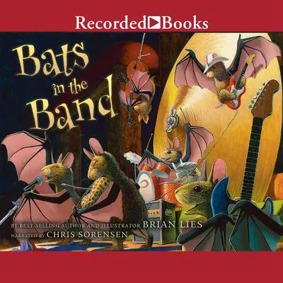 Bats in the Band Audibook, by Brian Lies