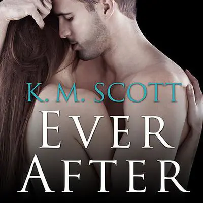Ever After: A Heart of Stone Novella Audibook, by K. M. Scott