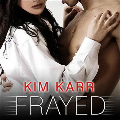 Frayed: The Connections Series Audibook, by Kim Karr