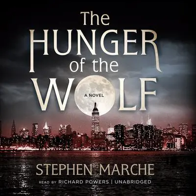The Hunger of the Wolf: A Novel Audibook, by Stephen Marche