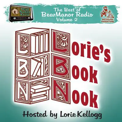 Lorie’s Book Nook, with Lorie Kellogg: The Best of BearManor Radio, Vol. 2 Audibook, by Lorie Kellogg