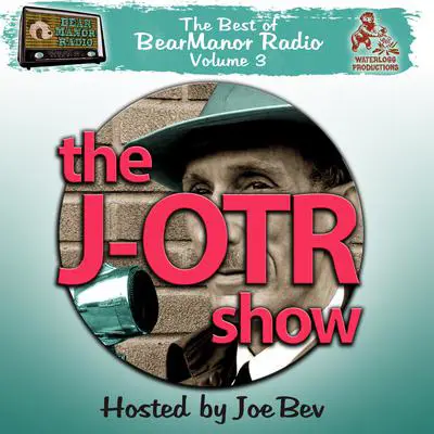 The J-OTR Show with Joe Bev: The Best of BearManor Radio, Vol. 3 Audibook, by Joe Bevilacqua