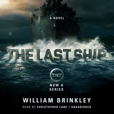 The Last Ship: A Novel Audibook, by William Brinkley