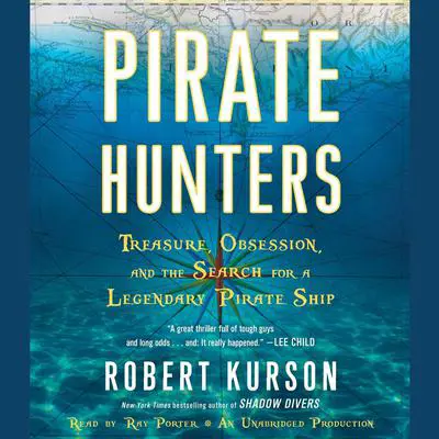 Pirate Hunters: Treasure, Obsession, and the Search for a Legendary Pirate Ship Audibook, by Robert Kurson