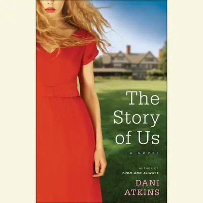 The Story of Us: A Novel Audibook, by Dani Atkins