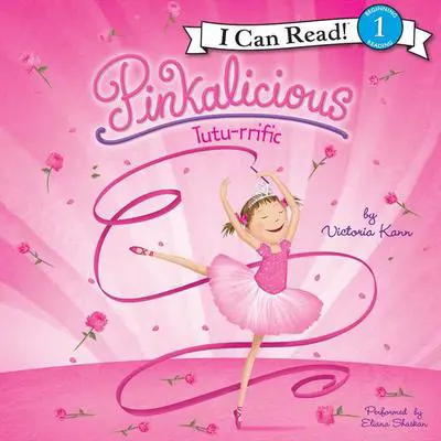 Pinkalicious: Tutu-rrific Audibook, by Victoria Kann