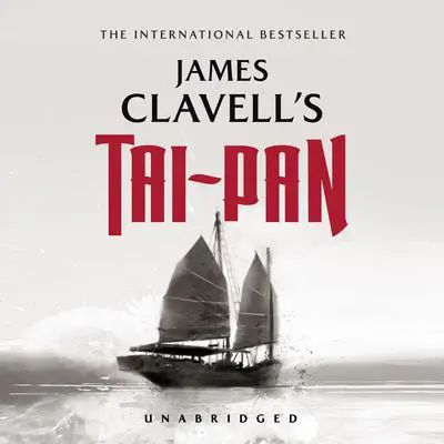 Tai-Pan: The Epic Novel of the Founding of Hong Kong Audibook, by James Clavell
