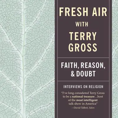 Fresh Air: Faith, Reason and Doubt Audibook, by Terry Gross