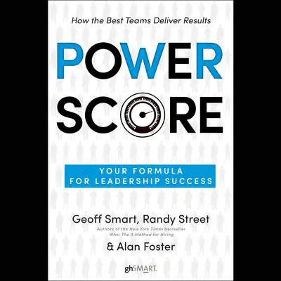 Power Score: Your Formula for Leadership Success Audibook, by Geoff Smart