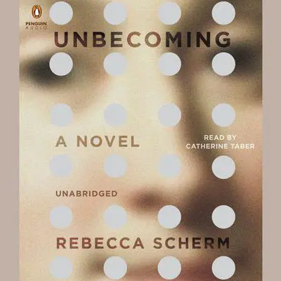 Unbecoming: A Novel Audibook, by Rebecca Scherm
