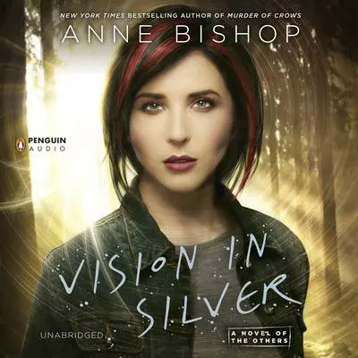 Vision in Silver: A Novel of the Others Audibook, by Anne Bishop