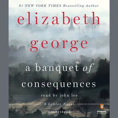 A Banquet of Consequences: A Lynley Novel Audibook, by Elizabeth George