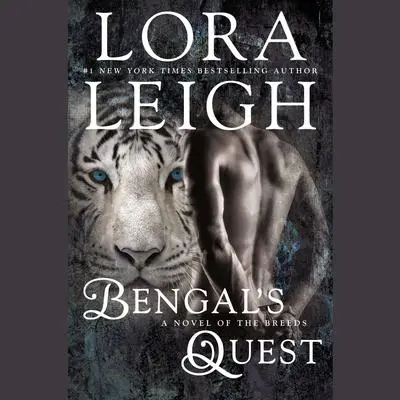Bengal's Quest Audibook, by Lora Leigh