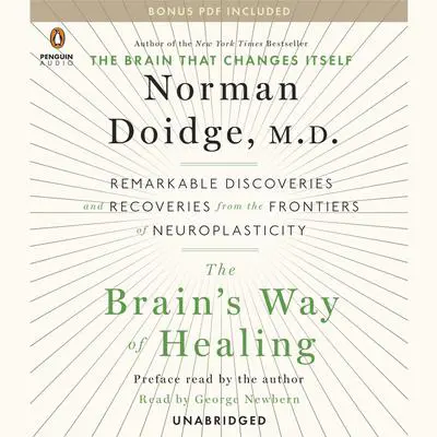 The Brain's Way of Healing: Remarkable Discoveries and Recoveries from the Frontiers of Neuroplasticity Audibook, by Norman Doidge