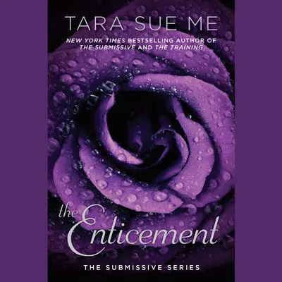 The Enticement: The Submissive Series Audibook, by Tara Sue Me
