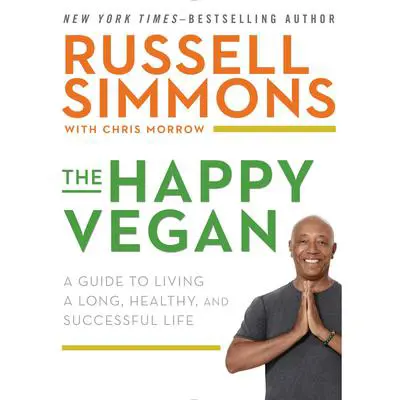 The Happy Vegan: A Guide to Living a Long, Healthy, and Successful Life Audibook, by Russell Simmons