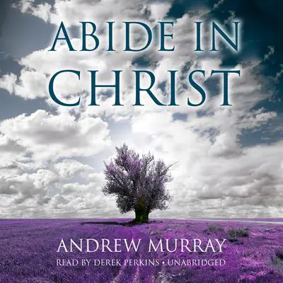 Abide in Christ Audibook, by Andrew Murray