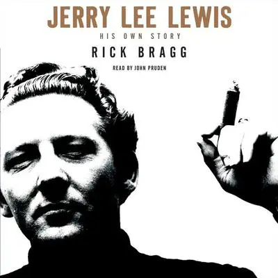 Jerry Lee Lewis: His Own Story Audibook, by Rick Bragg