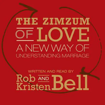 The Zimzum of Love: A New Way of Understanding Marriage Audibook, by Rob Bell