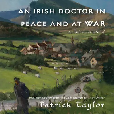 An Irish Doctor in Peace and at War: An Irish Country Novel Audibook, by Michael J. Sandel