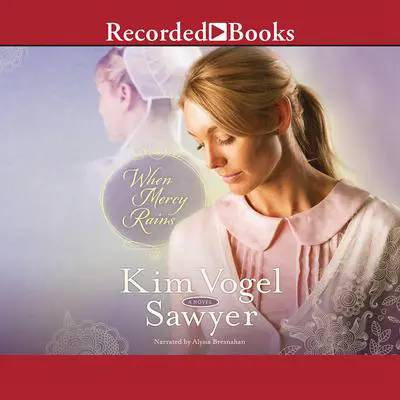 When Mercy Rains: A Novel Audibook, by Kim Vogel Sawyer