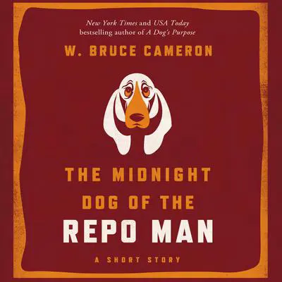 The Midnight Dog of the Repo Man Audibook, by W. Bruce Cameron